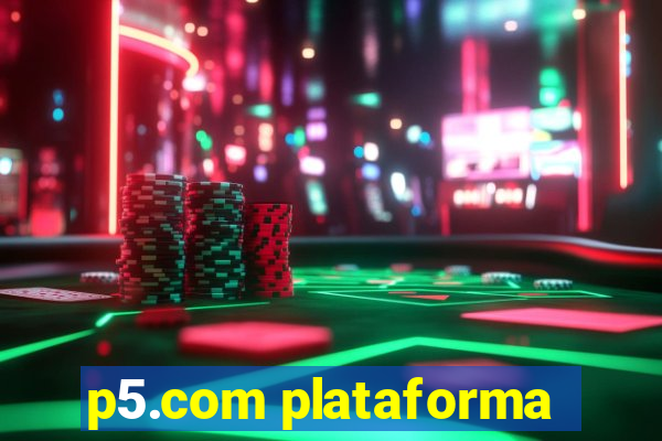 p5.com plataforma